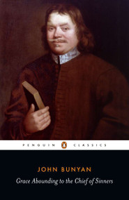 Grace Abounding to the Chief of Sinners (Or Brief Faithful Relation Exceeding Mercy God Christ his Poor Servant John) by John Bunyan, W. R. Owens, 9780140432800