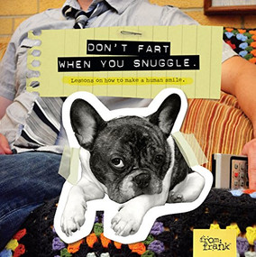 Don't Fart When You Snuggle (Lessons on How to Make a Human Smile) by From Frank, 9781452141770