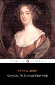 Oroonoko, The Rover, and Other Works by Aphra Behn, Janet Todd, 9780140433388