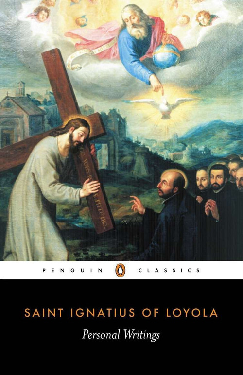 Personal Writings (Reminiscenes, Spiritual Diary, Select Letters--Including the Text of The Spiritual Exercises) by Ignatius of Loyola, Joseph A. Munitiz, Philip Endean, Joseph A. Munitiz, Philip Endean, Joseph A. Munitiz, Philip Endean, 9780140433852