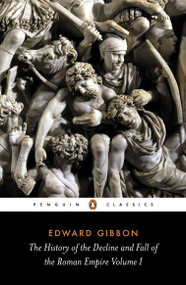 The History of the Decline and Fall of the Roman Empire (Volume 1) by Edward Gibbon, David Womersley, David Womersley, 9780140433937