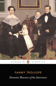Domestic Manners of the Americans by Fanny Trollope, Pamela Neville-Singleton, Pamela Neville-Singleton, 9780140435610