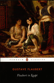 Flaubert in Egypt (A Sensibility on Tour) by Gustave Flaubert, Francis Steegmuller, 9780140435825