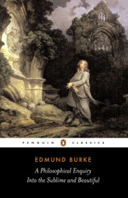 A Philosophical Enquiry into the Sublime and Beautiful (And Other Pre-Revolutionary Writings) by Edmund Burke, David Womersley, David Womersley, David Womersley, 9780140436259