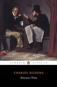 American Notes for General Circulation (Revised Edition) by Charles Dickens, Patricia Ingham, 9780140436495
