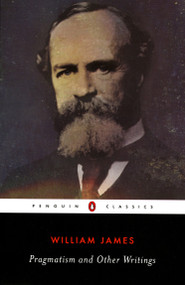 Pragmatism and Other Writings by William James, Giles Gunn, Giles Gunn, 9780140437355