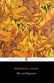 Man and Superman by George Bernard Shaw, Dan H. Laurence, Stanley Weintraub, 9780140437881