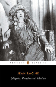 Iphigenia, Phaedra and Athaliah by Jean Racine, John Cairncross, John Cairncross, 9780140441222