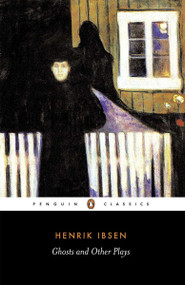 Ghosts and Other Plays by Henrik Ibsen, Peter Watts, Peter Watts, 9780140441352