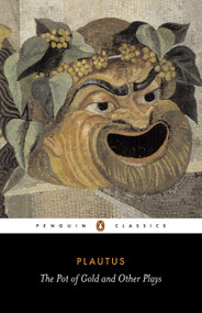 The Pot of Gold and Other Plays by Plautus, E. F. Watling, E. F. Watling, 9780140441499
