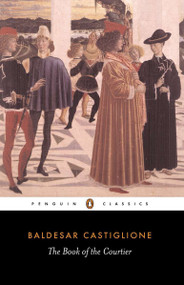 The Book of the Courtier by Baldesar Castiglione, George Bull, George Bull, 9780140441925