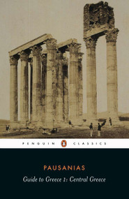 Guide to Greece (Volume 1: Central Greece) by Pausanius, Peter Levi, Peter Levi, John Newberry, 9780140442250