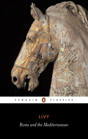 Rome and the Mediterranean (Books XXXI-XLV of The History of Rome from Its Foundation) by Titus Livy, Henry Bettenson, A. H. McDonald, 9780140443189