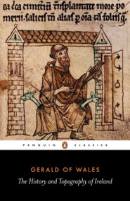The History and Topography of Ireland by Gerald of Wales, John O'Meara, John O'Meara, 9780140444230