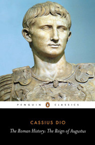 The Roman History (The Reign of Augustus) by Cassius Dio, Ian Scott-Kilvert, John Carter, 9780140444483