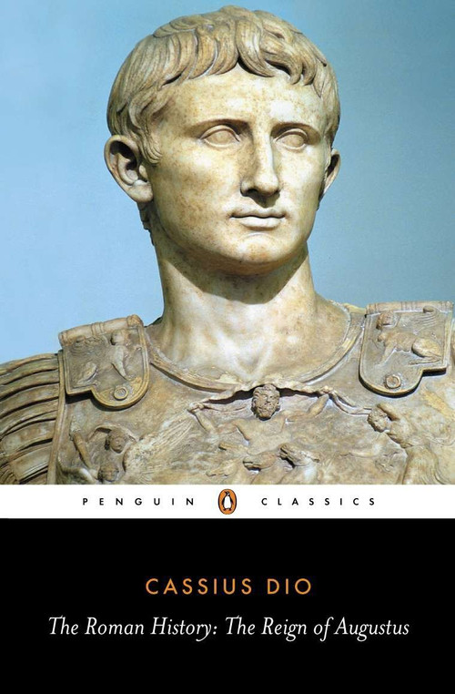 The Roman History (The Reign of Augustus) by Cassius Dio, Ian Scott-Kilvert, John Carter, 9780140444483