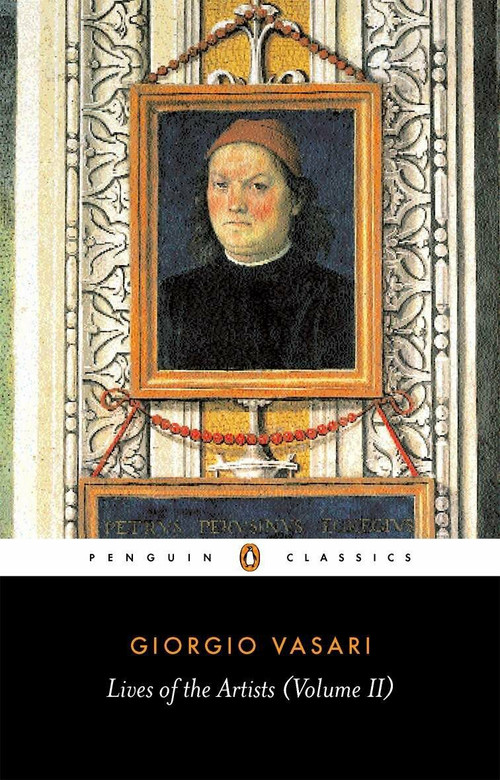 Lives of the Artists (Volume 2) by Giorgio Vasari, George Bull, George Bull, Peter Murray, 9780140444605