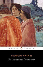 Lives of the Artists (Volume 1) by Giorgio Vasari, George Bull, George Bull, 9780140445008