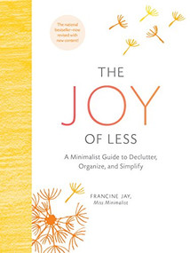 The Joy of Less: A Minimalist Guide to Declutter, Organize, and Simplify - Updated and Revised by Francine Jay, 9781452155180