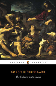 Sickness unto Death (A Christian Psychological Exposition of Edification & Awakening by Anti-Cli) by Søren Kierkegaard, Alastair Hannay, Alastair Hannay, 9780140445336
