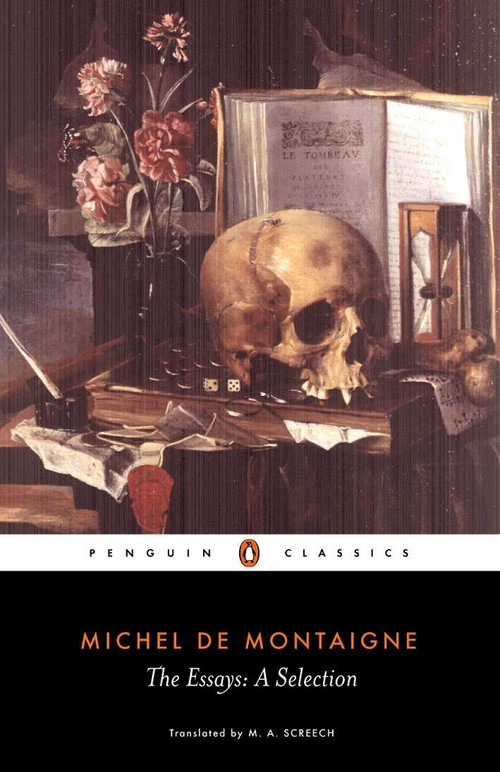 The Essays (A Selection) by Michel de Montaigne, M. A. Screech, M. A. Screech, M. A. Screech, 9780140446029