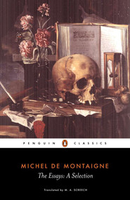 The Essays (A Selection) by Michel de Montaigne, M. A. Screech, M. A. Screech, M. A. Screech, M. A. Screech, 9780140446029