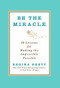 Be the Miracle (50 Lessons for Making the Impossible Possible) - 9781455500338 by Regina Brett, 9781455500338
