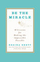Be the Miracle (50 Lessons for Making the Impossible Possible) - 9781455500338 by Regina Brett, 9781455500338