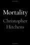Mortality by Christopher Hitchens, 9781455502752