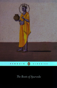 The Roots of Ayurveda by Various, Dominik Wujastyk, Dominik Wujastyk, Dominik Wujastyk, 9780140448245