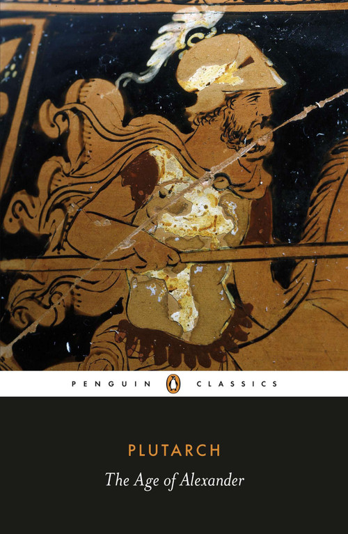 The Age of Alexander by Plutarch, Ian Scott-Kilvert, Timothy E. Duff, Timothy E. Duff, Timothy E. Duff, 9780140449358