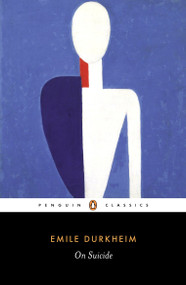 On Suicide by Emile Durkheim, Robin Buss, Richard Sennett, Alexander Riley, 9780140449679