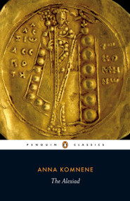 The Alexiad by Anna Komnene, E. R. A. Sewter, Peter Frankopan, Peter Frankopan, Peter Frankopan, 9780140455274