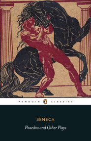 Phaedra and Other Plays by Seneca, R. Scott Smith, R. Scott Smith, R. Scott Smith, 9780140455519
