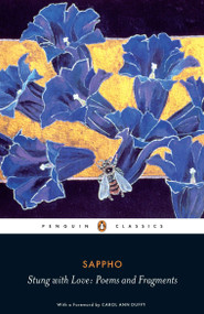 Stung with Love (Poems and Fragments) by Sappho, Aaron Poochigian, Carol Ann Duffy, 9780140455571