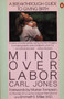 Mind over Labor (A Breakthrough Guide to Giving Birth) by Carl Jones, Marian Tompson, Emmett E. Miller, 9780140467628