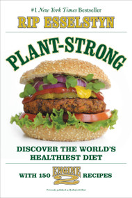 Plant-Strong (Discover the World's Healthiest Diet--with 150 Engine 2 Recipes) by Rip Esselstyn, 9781455509355