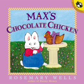 Max's Chocolate Chicken by Rosemary Wells, Rosemary Wells, 9780140566727