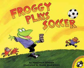 Froggy Plays Soccer by Jonathan London, Frank Remkiewicz, 9780140568097