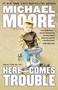 Here Comes Trouble (Stories from My Life) - 9781455513079 by Michael Moore, 9781455513079
