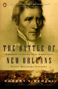 The Battle of New Orleans (Andrew Jackson and America's First Military Victory) by Robert V. Remini, 9780141001791