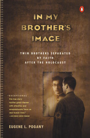 In My Brother's Image (Twin Brothers Separated by Faith after the Holocaust) by Eugene L. Pogany, 9780141002248
