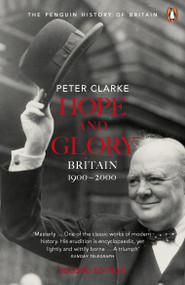 Hope and Glory (Britain 1900-2000, Second Edition) by Peter Clarke, 9780141011752