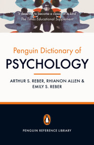 The Penguin Dictionary of Psychology (Fourth Edition) by Arthur S. Reber, Emily Reber, Rhianon Allen, 9780141030241