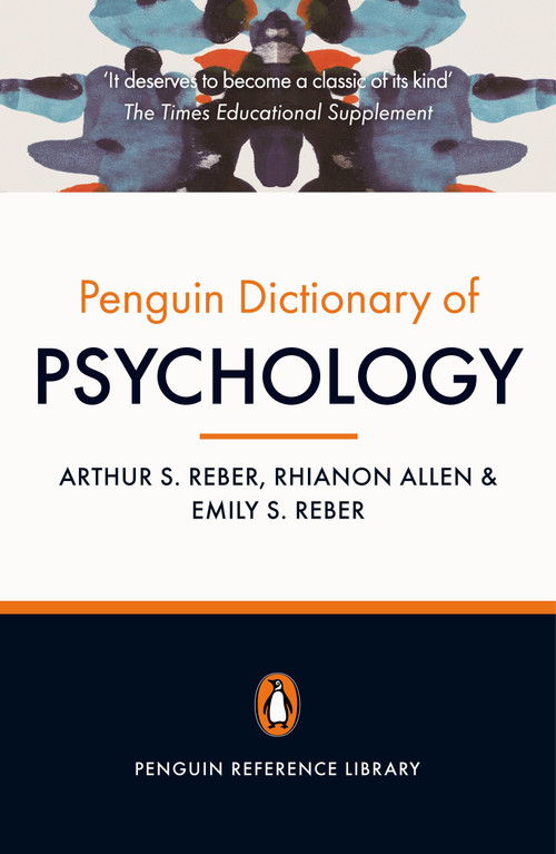 The Penguin Dictionary of Psychology (Fourth Edition) by Arthur S. Reber, Emily Reber, Rhianon Allen, 9780141030241