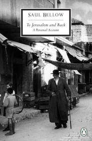 To Jerusalem and Back (A Personal Account) by Saul Bellow, 9780141180755