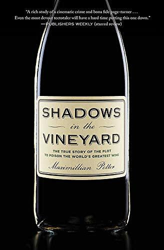 Shadows in the Vineyard (The True Story of the Plot to Poison the World's Greatest Wine) by Maximillian Potter, 9781455516094