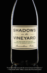 Shadows in the Vineyard (The True Story of the Plot to Poison the World's Greatest Wine) by Maximillian Potter, 9781455516094