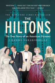 The Hiltons (The True Story of an American Dynasty) - 9781455516704 by J. Randy Taraborrelli, 9781455516704