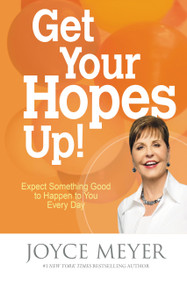 Get Your Hopes Up! (Expect Something Good to Happen to You Every Day) - 9781455517329 by Joyce Meyer, 9781455517329